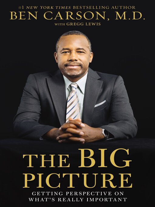 Title details for The Big Picture by Ben Carson, M.D. - Available